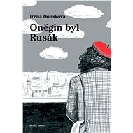 Oněgin byl Rusák - Irena Dousková