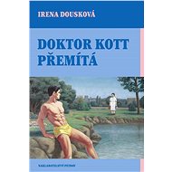 Doktor Kott přemítá - Irena Dousková