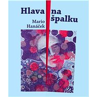 Hlava na špalku - Mario Hanáček