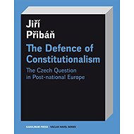 The Defence of Constitutionalism - Jiří Přibáň