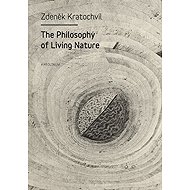 The Philosophy of Living Nature - Zdeněk Kratochvíl