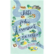 Ještě jeden croissant na cestu - Felicity Cloake