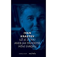 Už je zítra? Aneb jak pandemie mění Evropu - Ivan Krastev
