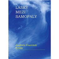 Lásky mezi samopaly - Jindřich František Bobák