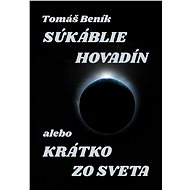 Súkáblie hovadín alebo Krátko zo světa - Tomáš Beník
