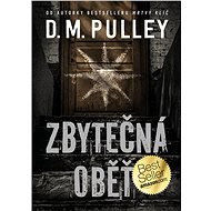 Zbytečná oběť - D. M. Pulley