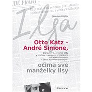 Otto Katz - André Simone through the eyes of his wife Ilsa - Jaroslav Hojdar