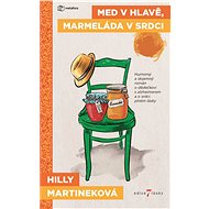 Med v hlavě, marmeláda v srdci - Hilly Martinek