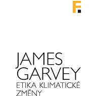 Etika klimatické změny - James Garvey