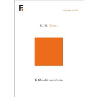 K filosofii socialismu - G. M. Tamás