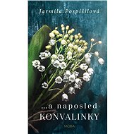 ...and lastly, lily of the valley - Jarmila Pospíšilová