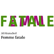 Femme fatale - Jiří Kratochvil