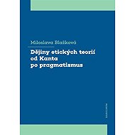 Dějiny etických teorií od Kanta po pragmatismus - Miloslava Blažková
