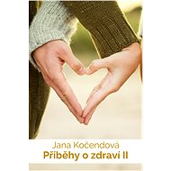 Příběhy o zdraví II - Jana Kočendová