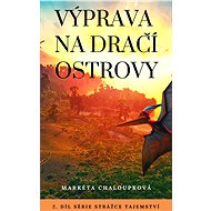 Výprava na Dračí ostrovy - Markéta Chaloupková