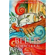 Bellis a dračí král - Ivana Nováková