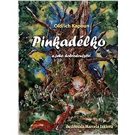 Pinkadélko a jeho dobrodružství - Oldřich Kapoun