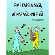 Jsme kapela myší, ať nás všichni slyší - Marie Němcová
