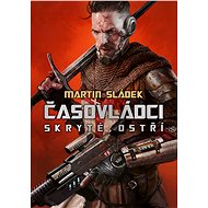 Časovládci: Skryté ostří - Martin Sládek