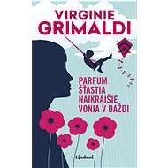 Parfum šťastia najkrajšie vonia v daždi - Virginie Grimaldiová