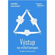 Výstup na vrchol korupce - Ondřej Závodský