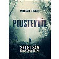 Poustevník - Michael Finkel