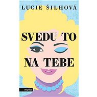 Svedu to na tebe - Lucie Šilhová