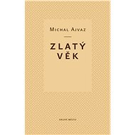 Zlatý věk - Michal Ajvaz