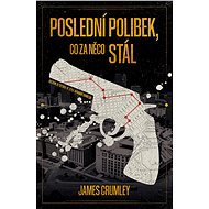 Poslední polibek, co za něco stál - James Crumley