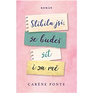 Slíbila jsi, že budeš žít i za mě - Caréne Ponte