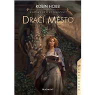Kroniky Deštné divočiny - Dračí město - Robin Hobb