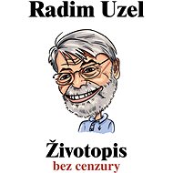 Životopis bez cenzury - MUDr. Radim Uzel