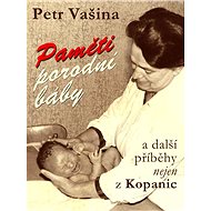 Paměti porodní báby a další příběhy nejen z Kopanic - Petr Vašina