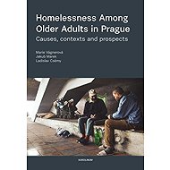 Homelessness Among Older Adults in Prague - Ladislav Csémy  Jakub Marek  Marie Vágnerová