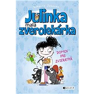 Julinka – malá zverolekárka 1 – Domov pr - Rebecca Johnson