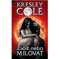 Zabít, nebo milovat - Kresley Cole