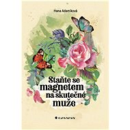Become a magnet for real men - Hana Adamíková