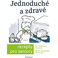 Jednoduché a zdravé recepty pro seniory - Vladimíra Havlová