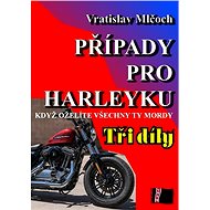 Případy pro harleyku (tři díly) - Vratislav Mlčoch