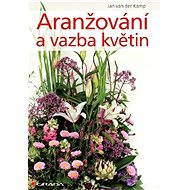 Flower arranging and tying - Jan van der Kamp
