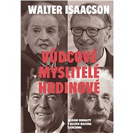 Vůdcové, myslitelé, hrdinové - Walter Isaacson