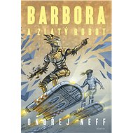 Barbora a Zlatý robot - Ondřej Neff