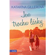 Jen trochu lásky - Katarína Gillerová