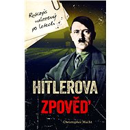 Hitler's Confession - Manuscript found after years - Christopher Macht