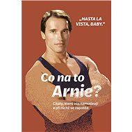 Co na to Arnie? - Arnold Schwarzenegger