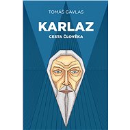 Karlaz: Cesta člověka - PhDr. Tomáš Gavlas