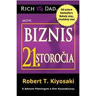 Biznis 21. storočia - Robert T. Kiyosaki