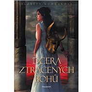 Dcera ztracených bohů - Alžběta Komrsková