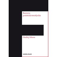 Kantova praktická metafyzika - Ondřej Síkora