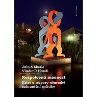 Rozpolcená mocnost - Jakub Eberle  Vladimír Handl